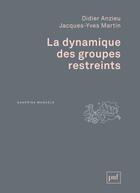 Couverture du livre « La dynamique des groupes restreints (2e édition) » de Jacques-Yves Martin et Didier Anzieu aux éditions Puf