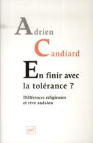 Couverture du livre « En finir avec la tolérance ? différences religieuses et rêve andalou » de Adrien Candiard aux éditions Puf