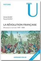 Couverture du livre « La Révolution française ; dynamique et ruptures 1787-1804 » de Michel Biard et Pascal Dupuy aux éditions Armand Colin