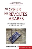 Couverture du livre « Au coeur des révoltes arabes ; devenir révolutionnaires » de Amin Allal et Thomas Pierret aux éditions Armand Colin