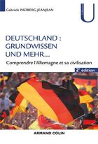 Couverture du livre « Deutschland : grundwissen und mehr... ; connaître et comprendre l'Allemagne (2e édition) » de Gabriele Padberg-Jeanjean aux éditions Armand Colin