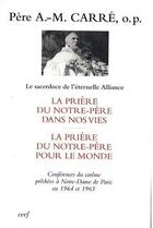 Couverture du livre « La prière du Notre-Père dans nos vies ; la prière du Notre-Père pour le monde ; conférences du carême prêchées à Notre-Dame en 1964 et 1965 » de Carre Ambroise- aux éditions Cerf