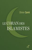 Couverture du livre « Le Coran des islamistes » de Olivier Carre aux éditions Cerf