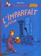 Couverture du livre « Une épatante aventure de Jules Tome 1 : l'imparfait du futur » de Emile Bravo aux éditions Dargaud