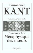 Couverture du livre « Emmanuel Kant : fondements de la métaphysique des moeurs » de Emmanuel Kant aux éditions Delagrave