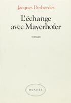 Couverture du livre « Echange avec mayerhofer » de Jacques Desbordes aux éditions Denoel