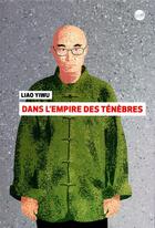 Couverture du livre « Dans l'empire des ténèbres » de Yi Wu Liao aux éditions Editions Globe