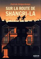 Couverture du livre « Sur la route de Shangri-la » de Patrick Delperdange aux éditions Ecole Des Loisirs