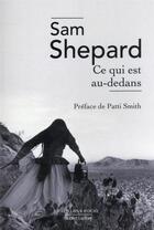 Couverture du livre « Ce qui est au-dedans » de Sam Shepard aux éditions Robert Laffont