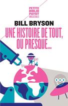 Couverture du livre « Une histoire de tout, ou presque... » de Bill Bryson aux éditions Payot