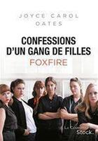 Couverture du livre « Confessions d'un gang de filles ; Foxfire » de Joyce Carol Oates aux éditions Stock
