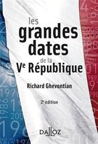 Couverture du livre « Les grandes dates de la Ve République (2e édition) » de Richard Ghevontian aux éditions Dalloz
