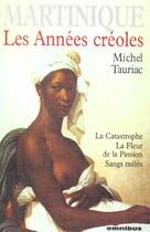 Couverture du livre « Les annees creoles » de Tauriac/Michel aux éditions Omnibus