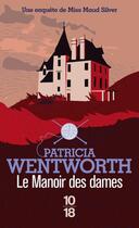 Couverture du livre « Le manoir des dames » de Patricia Wentworth aux éditions 10/18