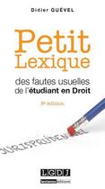 Couverture du livre « Petit lexique des fautes usuelles de l'étudiant en droit (3e édition) » de Didier Guevel aux éditions Lgdj