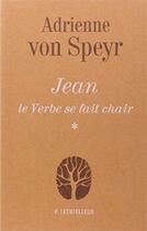 Couverture du livre « Jean - le verbe se fait chair, tome 1 » de Speyr Adrienne aux éditions Lethielleux