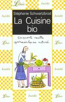 Couverture du livre « La cuisine bio » de Schwartzbrod S. aux éditions J'ai Lu