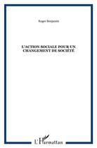 Couverture du livre « Action sociale pour un changement de société » de Roger Benjamin aux éditions L'harmattan
