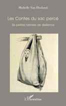 Couverture du livre « Les contes du sac percé ; six petites histoires de résilience » de Michelle Van Hooland aux éditions L'harmattan