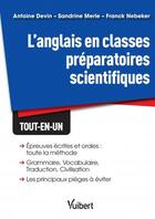 Couverture du livre « L'anglais en classes préparatoires scientifiques ; tout-en-un » de Antoine Devin et Sandrine Merle et Franck Nebeker aux éditions Vuibert