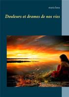 Couverture du livre « Douleurs et drames de nos vies » de Maria Luna aux éditions Books On Demand