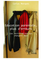 Couverture du livre « Éducation parentale... plus d'erreurs » de Carlos Marques aux éditions Editions Edilivre