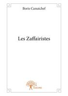 Couverture du livre « Les zaffairistes » de Boris Canutchef aux éditions Editions Edilivre