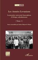 Couverture du livre « Années lovanium t.2 ; la première université francophone d'Afrique subsaharienne » de Congo Meuse 11 aux éditions Editions L'harmattan