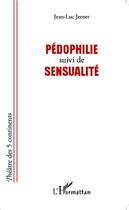 Couverture du livre « Pédophilie ; sensualité » de Jean-Luc Jeener aux éditions Editions L'harmattan