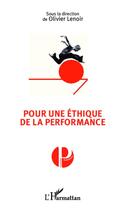 Couverture du livre « Pour une éthique de la performance » de Olivier Lenoir aux éditions Editions L'harmattan