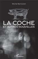 Couverture du livre « La coche et autres nouvelles » de Michel Bernardot aux éditions L'harmattan