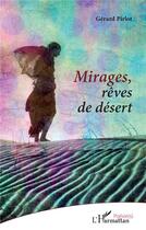 Couverture du livre « Mirages, rêves de désert » de Gerard Pirlot aux éditions L'harmattan