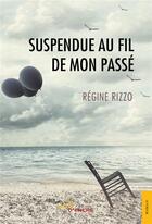 Couverture du livre « Suspendue au fil de mon passé » de Regine Rizzo aux éditions Jets D'encre