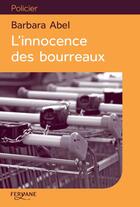 Couverture du livre « L'innocence des bourreaux » de Barbara Abel aux éditions Feryane