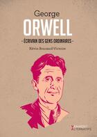 Couverture du livre « George Orwell ; écrivain des gens ordinaires » de Kevin Boucaud-Victoire aux éditions Premiere Partie
