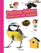 Couverture du livre « Petites bêtes : observer les oiseaux » de  aux éditions Grenouille