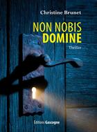 Couverture du livre « Non nobis domine » de Christine Brunet aux éditions Gascogne