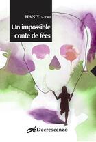 Couverture du livre « Un impossible conte de fées » de Yu-Joo Han aux éditions Decrescenzo