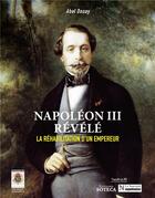 Couverture du livre « Napoléon III révélé : la réhabilitation d'un empereur » de Abel Douay aux éditions Soteca