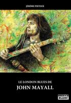 Couverture du livre « Le london blues de john mayall » de Jerome Pintoux aux éditions Le Camion Blanc