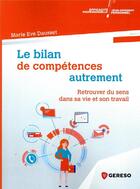 Couverture du livre « Le bilan de compétences autrement ; retrouver du sens dans sa vie et son travail » de Marie-Eve Dausset aux éditions Gereso