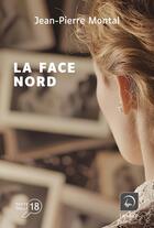 Couverture du livre « La Face nord » de Jean-Pierre Montal aux éditions Editions De La Loupe