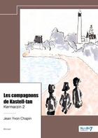 Couverture du livre « Kermarzin Tome 2 : Les compagnons de Kastell-tan » de Jean Yvon Chapin aux éditions Nombre 7
