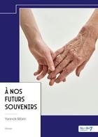 Couverture du livre « À nos futurs souvenirs » de Yannick Morin aux éditions Nombre 7