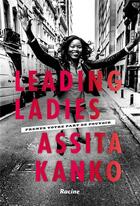 Couverture du livre « Leading ladies ; prendre votre part de pouvoir » de Assita Kanko aux éditions Editions Racine