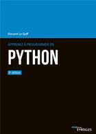 Couverture du livre « Apprenez à programmer en Python (4e édition) » de Vincent Le Goff aux éditions Eyrolles