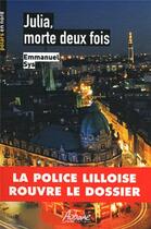 Couverture du livre « Julia, morte deux fois : la police lilloise rouvre le dossier » de Emmanuel Sys aux éditions Aubane