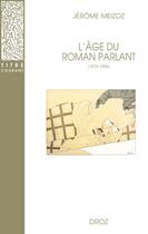 Couverture du livre « L'âge du roman parlant (1919-1939) : Écrivains, critiques, linguistes et pédagogues en débat (2e édition) » de Jerome Meizoz aux éditions Droz