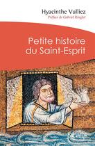 Couverture du livre « Petite histoire du Saint-Esprit » de Hyacinthe Vulliez aux éditions Salvator