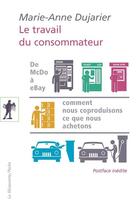 Couverture du livre « Le travail du consommateur » de Marie-Anne Dujarier aux éditions La Decouverte